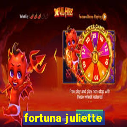 fortuna juliette